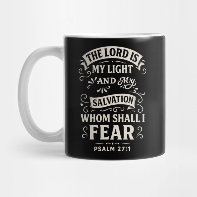 The Lord is my light and my salvation; whom shall I fear? by Eric's Store 10